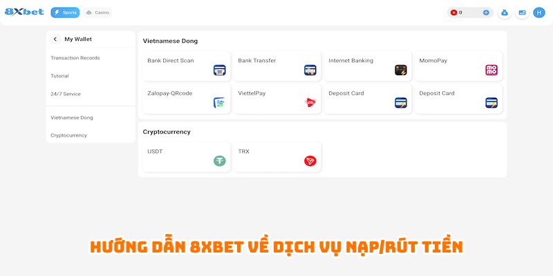 Hướng dẫn 8xbet về dịch vụ nạp/rút tiền