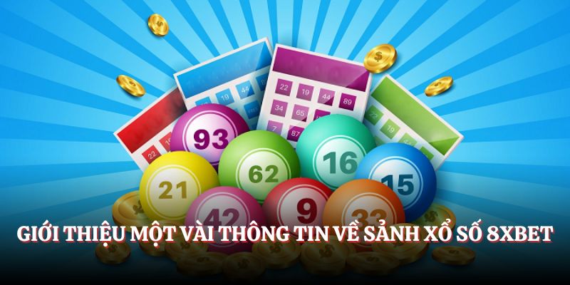 Giới thiệu một vài thông tin về sảnh xổ số 8XBET