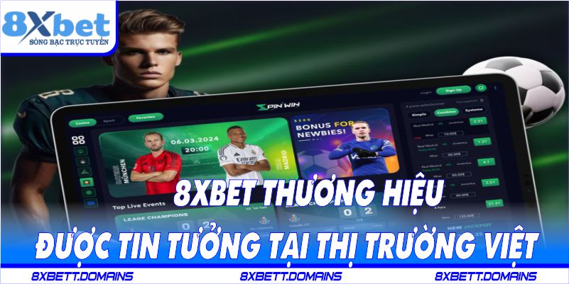 8XBET Thương hiệu được tin tưởng tại thị trường Việt