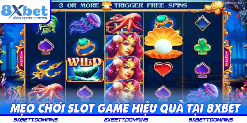 Mẹo chơi slot game hiệu quả tại 8XBET